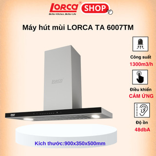 Máy hút mùi LORCA TA 6007TM  90cm - Hàng chính hãng cao cấp nhập khẩu nguyên chiếc Malaysia