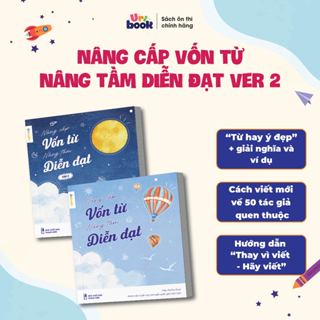 (Ver2) Sách Nâng cấp vốn từ, nâng tầm diễn đạt Version 2- Bộ từ điển từ hay ý đẹp, gọi tên tác giả