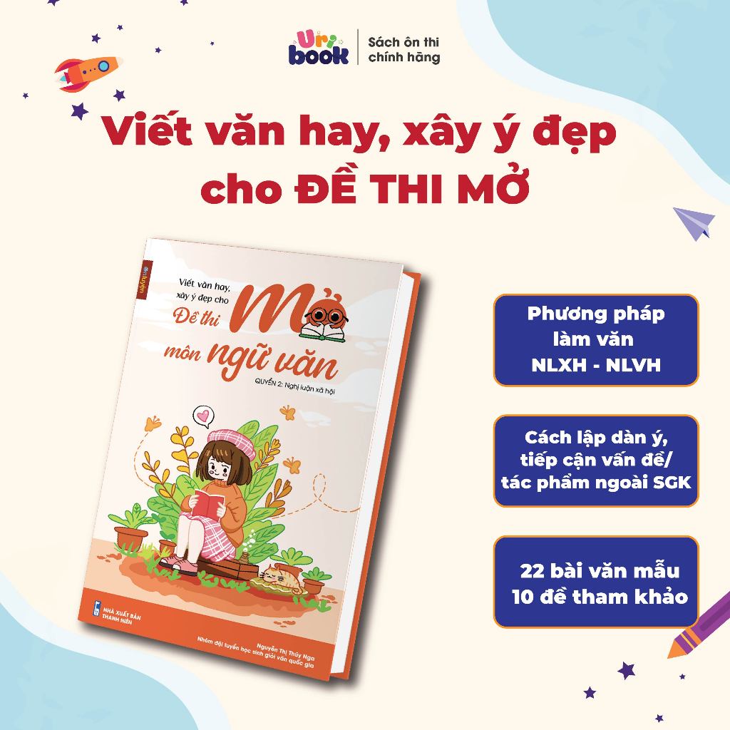 Sách Viết văn hay, xây ý đẹp cho ĐỀ THI MỞ - Nghị luận Xã hội, Nghị luận Văn học- Uribook | BigBuy360 - bigbuy360.vn