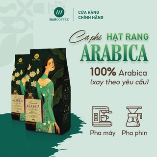 [Giảm 35% ] Cà Phê Pha Máy HANCOFFEE Premium 100% Arabica Rang Mộc 500G Đắng Vừa, Chua Nhẹ, Ngọt Dịu