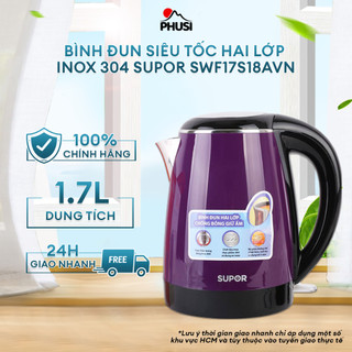 Bình đun siêu tốc hai lớp inox 304 supor swf17s18avn - 1.7l