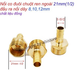 NỐI CO ĐUÔI CHUỘT REN NGOÀI 21MM ĐẦU RA NỐI DÂY 8MM, 10MM