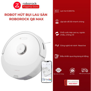  Robot hút bụi lau nhà Roborock Q8 Max - Lực hút 5500Pa - 02 Chổi cuộn - Bảo hành 24 tháng 