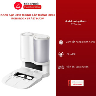 Dock sạc kiêm thùng rác thông minh Roborock S7 / S7 MaxV - BH CHÍNH HÃNG 12 THÁNG