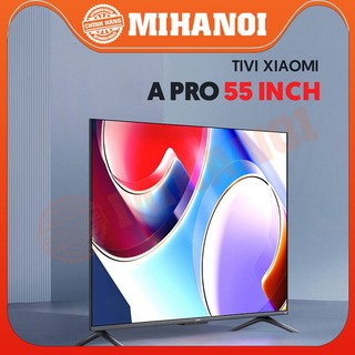 Smart Tivi Xiaomi A Pro 43 / 55/ 65 / 75 Inch Tần số 120Hz, màn hình 4K- Bản nội địa
