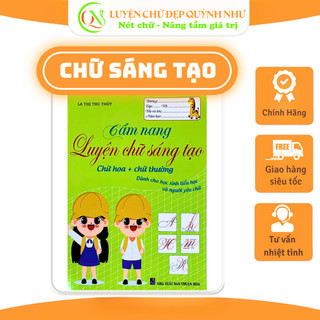 Cẩm Nang Luyện Chữ Đẹp Sáng Tạo - Vở Luyện Viết Chữ Đẹp