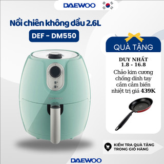Nồi chiên không dầu giảm béo siêu bền 2.6L Daewoo DEF-DM550/ DEF-DM555 bảo hành 12 tháng