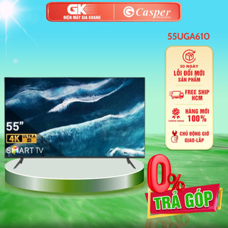 55uga610 - miễn phí công lắp đặt - smart tivi casper a series 4k 55 inch 55uga610 - giao toàn quốc