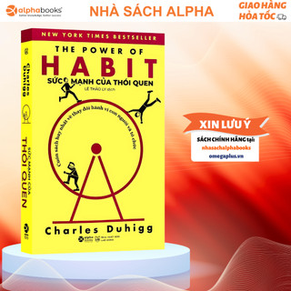 Sách Sức Mạnh Của Thói Quen - The Power Of HABIT: Khi Thành Công Trở Thành Một Thói Quen (Charles Duhigg) Alpha Books