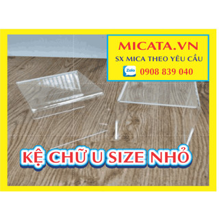 KỆ MICA CHỮ U SIZE NHỎ - SX THEO YÊU CẦU ok