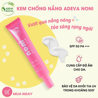Kem chống nắng và dưỡng da cho mặt Adeva Noni, chống nắng và bảo vệ da tối ưu thế hệ mới, SPF 50, PA +++