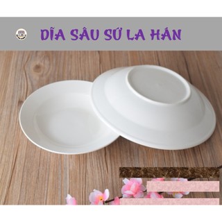 DĨA TRÒN SÂU GỐM SỨ LA HÁN - ĐỦ SIZE (6,7,8,9)