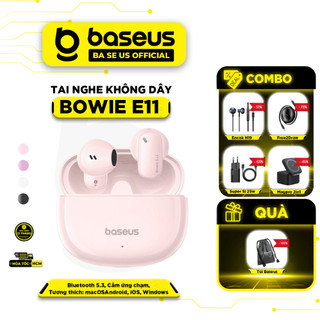 Tai nghe Bluetooth True Wireless Baseus Bowie E11 bluetooth 5.3 cảm ứng chạm 30h nghe nhạc trợ lý ảo