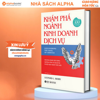 Sách khám phá ngành kinh doanh dịch vụ - phương pháp xây dựng những công ty dịch vụ tuyệt hảo nhất thế giới