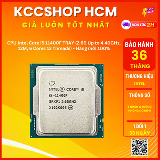 CPU Intel Core i5 11400F TRAY (2.60 Up to 4.40GHz, 12M, 6 Cores 12 Threads) Không fan - Hàng mới Bảo hành 36 Tháng