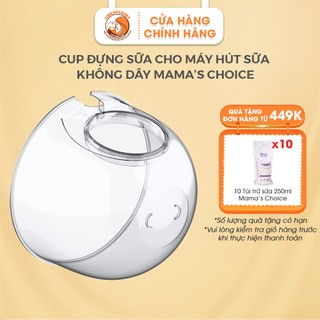 Cup đựng sữa cho máy hút sữa không dây Mama's Choice