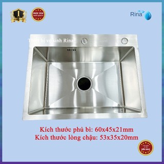  Bồn Chậu Rửa Chén INOX 1 hố  Rina C01 KT 60x45x21cm Chậu Đúc Nguyên Khối 1 Hộc Inox SUS304 Kèm Bộ Xả Và Khay Rửa 