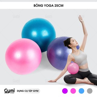 Bóng tập yoga,pilates 25cm hỗ trợ tập luyện có nhiều màu