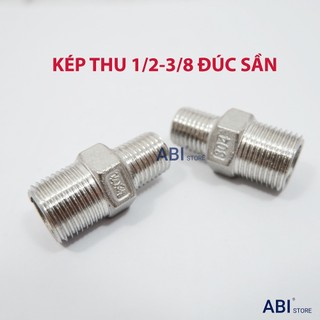 KÉP THU 1/2 3/8 ( NỐI REN 2 ĐẦU 21 - 17 ) INOX ĐÚC SẦN CHỐNG ĂN MÒN