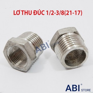 LƠ THU 1/2 3/8 ( 21 - 17 ) INOX ĐÚC SẦN HÀNG ĐẸP GIÁ RẺ, CÀ RÁ 21 17