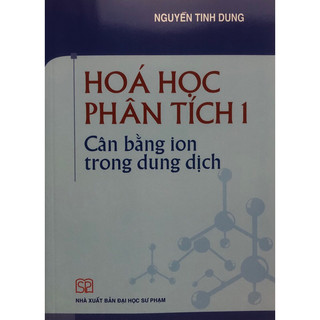 Sách - Hoá học phân tích 1: Cân bằng ion trong dung dịch