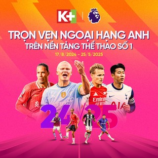 App K+ Gói Trọn Vẹn - Thời hạn 01 tháng - Xem NHA, Golf, Tennis, UFC, F1 & giải trí đỉnh cao