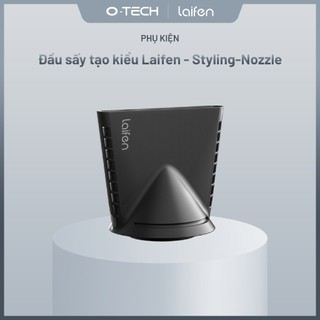 Đầu sấy tập trung khí Laifen Styling giúp tạo kiểu cho mái tóc dễ dàng | Hàng chính hãng
