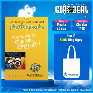 Sách Vanlangbooks - Không Đọc Sách Này, Chụp Xấu Đừng Buồn !