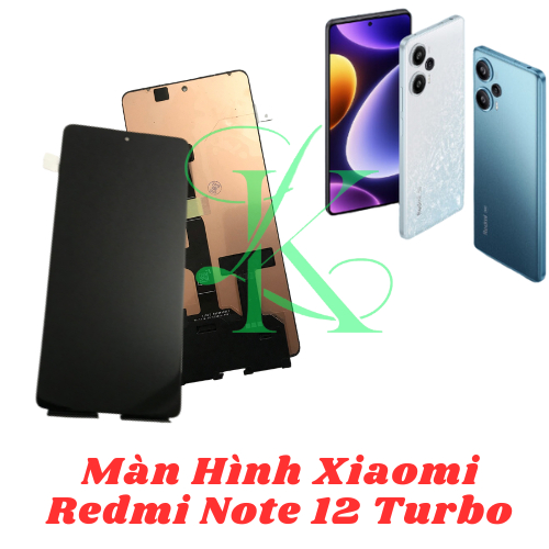 Màn hình XM Redmi Note 12 Turbo  ( màn hình thay thế cho XM redmi note 12 turbo )