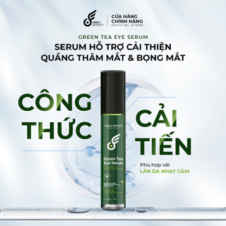[PHIÊN BẢN CẢI TIẾN] GREEN TEA EYE SERUM - Serum Hỗ Trợ Cải Thiện Quầng Thâm Mắt & Bọng Mắt Daily Effect 25ml