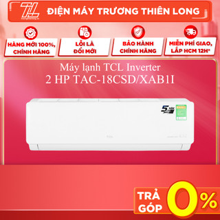Tac-18csd/xab1i - miễn phí công lắp đặt - máy lạnh tcl inverter 2.0hp - giao toàn quốc