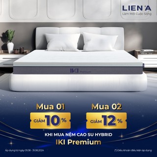 Nệm Cao Su Hybrid IKI Premium Liên Á cao 20cm - Nệm mát suốt đêm cho giấc ngủ sâu