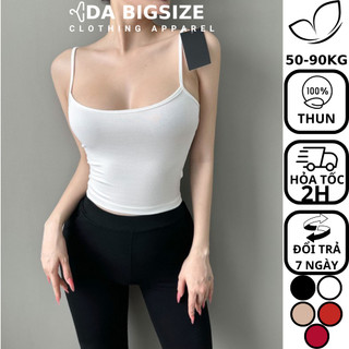 Dabigsize - Áo Hai Dây Thun Nữ Cao Cấp Chất vải Thun Cotton 100% Co Dãn Tốt Dành Cho Người Mập 50-90kg