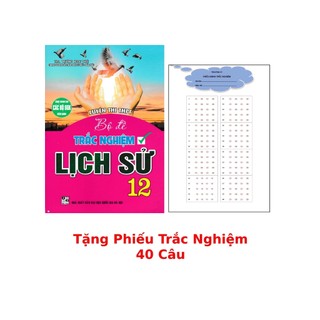 Sách - Luyện Thi THPT - Bộ Đề Trắc Nghiệm Lịch Sử 12 + Tặng Phiếu Trắc Nghiệm 40 Câu - HA