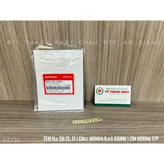 Tem nạ SH 13, SH 17 ( chử Honda Bạc 65mm ) ( 1 miếng )