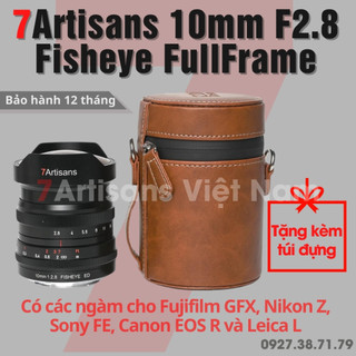 Freeship Ống kính 7Artisans 10mm F2.8 Fisheye cho máy ảnh Full-Frame Fujifilm GFX, Sony FE, Nikon Z, Canon RF và Leica L