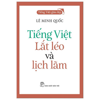 Sách - Tiếng Việt Giàu Đẹp - Tiếng Việt Lắt Léo Và Lịch Lãm