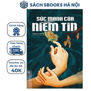 Sách - Sức Mạnh Của Niềm Tin - Claude M.Bristol - Sbooks