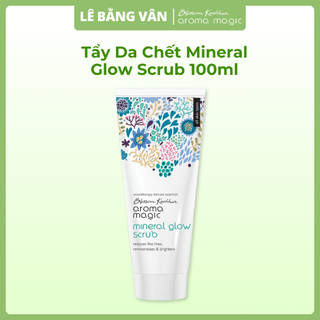 Tẩy Da Chết Aroma Magic Mineral Glow Scrub 100ml | Lê Bằng Vân