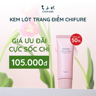 Kem lót trang điểm Chifure Make-up Base Cream UV