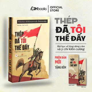 Sách Thép đã tôi thế đấy, Văn học kinh điển, Bài học về lòng dũng cảm và ý chí kiên cường - 2H Books