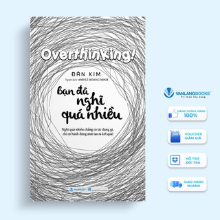 Sách Bạn đã nghĩ quá nhiều - Văn Lang