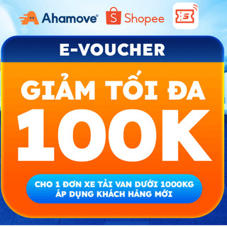 [E-voucher] - Mã giảm 50%, tối đa 100k Dịch vụ xe ba gác, bán tải, xe van 500kg - 1000kg, tải 500kg - 1000kg của Ahamove 