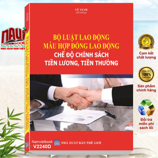 Sách bộ luật lao động - mẫu hợp đồng lao động - chế độ chính sách tiền lương, tiền thưởng - v2240d