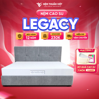 Nệm Cao Su Legacy Thuần Việt - Nâng Đỡ Tối Ưu, Thoáng Khí - Bảo Hành 12 năm