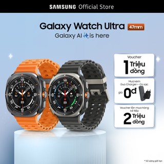 Đồng hồ thông minh Samsung Galaxy Watch Ultra, Galaxy AI, thiết kế từ Titan, 47mm, LTE