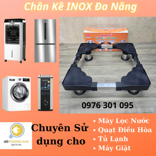 [Free Ship] CHÂN ĐẾ TỦ LẠNH - MÁY GIẶT - MÁY LỌC NƯỚC ĐA NĂNG INOX