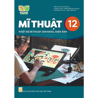 Sách Giáo Khoa - Mĩ Thuật 12 Thiết kế mĩ thuật sân khấu, điện ảnh - Kết Nối