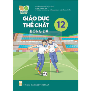 Sách Giáo Khoa - Giáo Dục Thể Chất 12 - Bóng đá  - Kết Nối