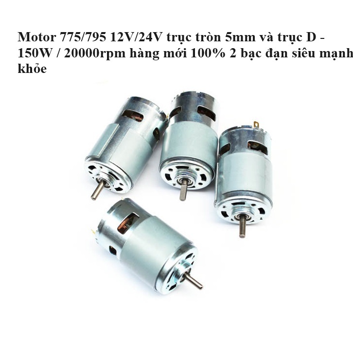 Motor 775/795 12V/24V 150W 10.000rpm - 20.000rpm hàng mới 100% 2 bạc đạn siêu mạnh khỏe